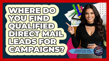 Where Do You Find Qualified Direct Mail Leads For Campaigns? - Marketing and Advertising Guru