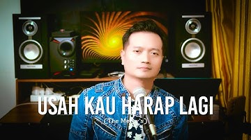 USAH KAU HARAP LAGI (The Mercy