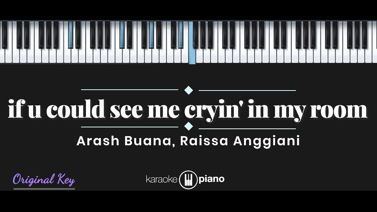 if u could see me cryin’ in my room - Arash Buana & Raissa Anggiani (KARAOKE PIANO)