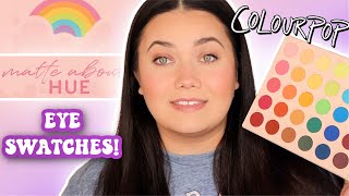 COLOURPOP Matte About HUE 🌈  EYE SWATCHES