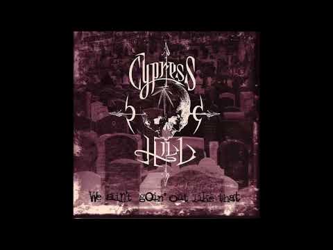 Cypress Hill - We Ain't Goin' Out Like That ( album version