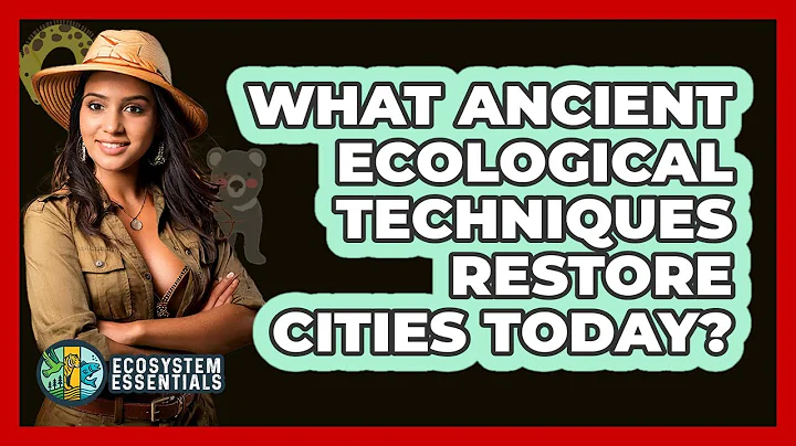 What Ancient Ecological Techniques Restore Cities Today? - Ecosystem Essentials