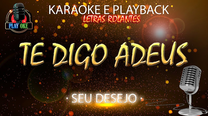 TE DIGO ADEUS - SEU DESEJO | KARAOKE e PLAYBACK com letra rolante