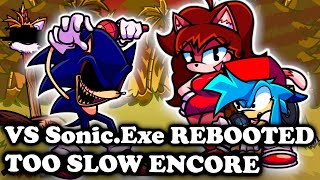 FNF | Vs Sonic.Exe HIGH-EFFORT TOO SLOW ENCORE: REBOOTED (V1) | Mods/Hard/Encore |