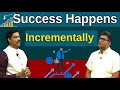 Success Happens Incrementally| DR .A. SATISH
