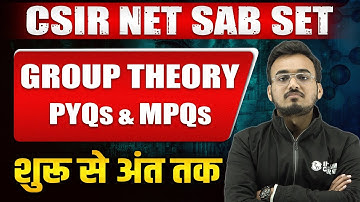CSIR NET 2023 | GROUP THEORY: PYQs and MOST PROBABLE QUESTIONS | CSIR NET SAB SET