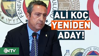 Ali Koç Fenerbahçe Başkanlığına Yeniden Aday Oldu Sadettin Saran Adaylıktan Çekildi Ntv