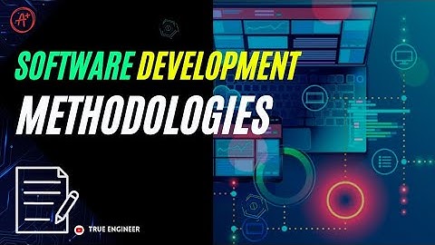 Software Development Methodology | Software Architecture For Engineering Exams| True Engineer