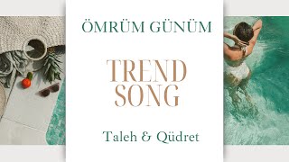 Ömrüm Günüm - Taleh & Qüdret