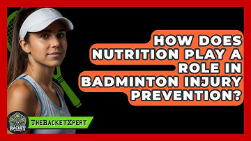 How Does Nutrition Play A Role In Badminton Injury Prevention? - The Racket Xpert