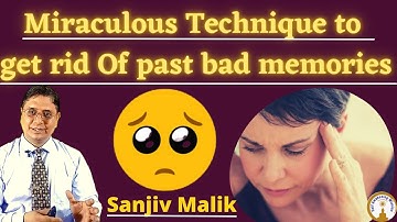 Delete Past Bad Memories in 3 Minutes By Most Powerful NLP Techniques by NLP Life Coach Sanjiv Malik