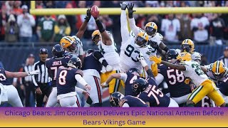 Chicago Bears: Jim Cornelison Delivers Epic National Anthem Before Bears-Vikings Game
