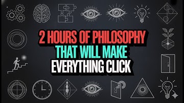 2 Hours of Philosophy That Will Make Everything Click