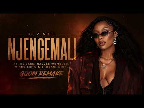 DJ Zinhle - Njengemali (Gqom Remake) feat. DJ Lace, Nayvee Womculo, Mindo'listo & Thobani White