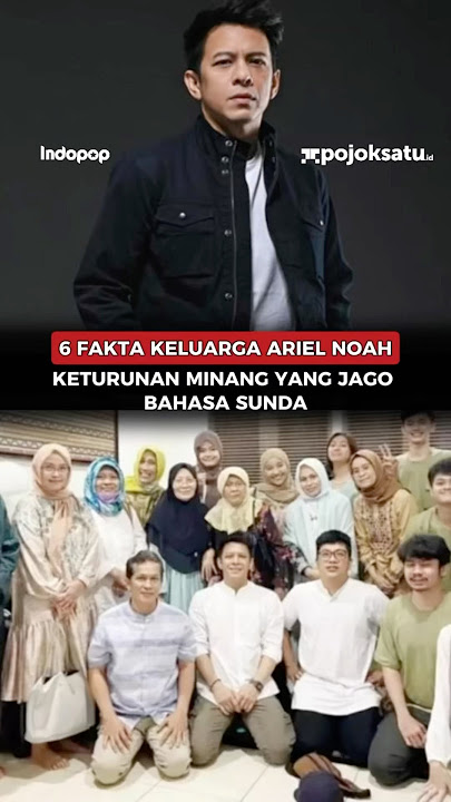 6 Fakta Keluarga Ariel Noah Keturunan Minang Yang Jago Bahasa Sunda👏🏻
