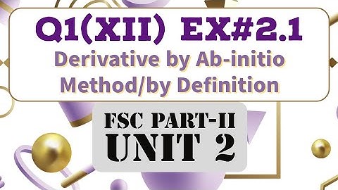 2.1 Q1-(XII) FSC/Class 12 Math- Derivation by First Principle- by Ab-initio method- by Definition