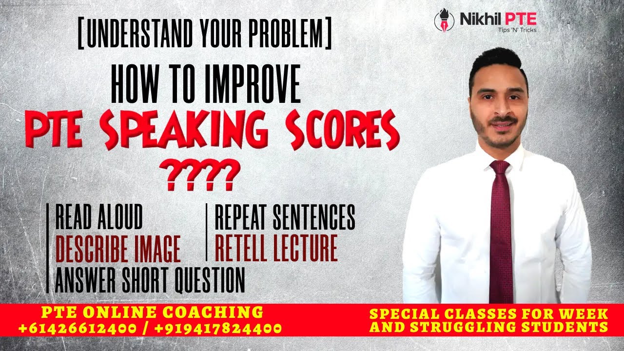 UNDERSTAND YOUR PROBLEM HOW TO IMPROVE PTE SPEAKING SCORES HERE IS understand your problem how to improve pte speaking scores here is