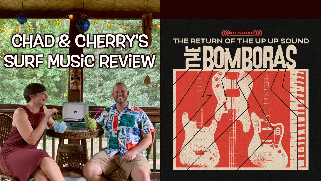 The Bomboras “The Return Of The Up Up Sound” - Chad & Cherry’s Surf Music Review E20 The Bomboras “The Return Of The Up Up Sound” - Chad & Cherry’s Surf Music Review E20