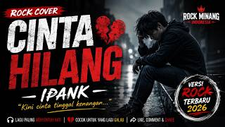 CINTA HILANG - IPANK | Rock Cover Terbaru 🎸 Lagu Paling Menyentuh Hati