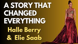 Halle Berry and the Elie Saab Dress That Changed Everything