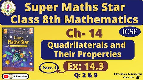 Ch- 14 Quadrilaterals and Their Properties | Class 8th ICSE | Super Maths Star | Ex: 14.3 Q: 2 & 9