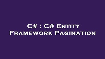 C# : C# Entity Framework Pagination