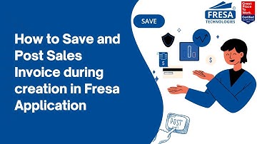 How to Save and Post Sales Invoice during creation in Fresa Application