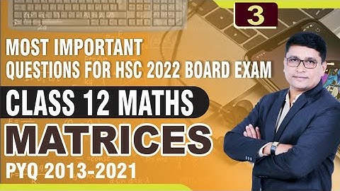 HSC2022 MIQ Matrices Part 3 | 6 Marks | Class 12th Maharashtra State Board PYQ 2013-2021 | P N Sir