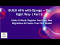Build APIs with Django — The Right Way (Part 3) | Register App, Run Migrations & Create First Model