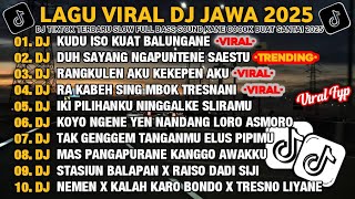 DJ JAWA FULL ALBUM 2025 | DJ KUDU ISO KUAT BALUNGANE X DJ DUH SAYANG NGAPUNTENE SAESTU VIRAL TIKTOK 