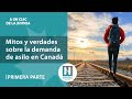 Mitos y verdades sobre el asilo en Canadá (parte 1)