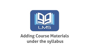 99LMS Tutorials - How To  Add Course Materials Under The Syllabus ?