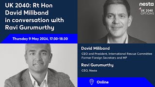 UK 2040: Rt Hon David Miliband in conversation with Ravi Gurumurthy