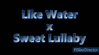 Like Water x Sweet Lullaby (preview)