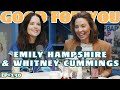 EMILY HAMPSHIRE | Good For You Podcast with Whitney Cummings | EP#130