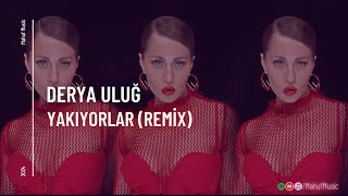 Derya Uluğ - Yakıyorlar ( Mahuf Music ft. DJ ŞahMeran Remix) Resimi