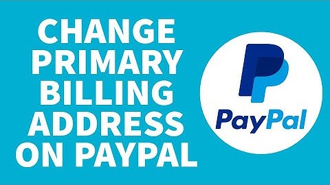 How to Change Billing Address Primary Address on Paypal | Reset Billing Address PayPal