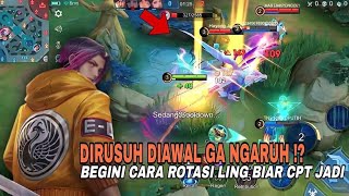 DIRUSUH DIAWAL GA NGARUH !?!! | BEGINI CARANYA ROTASI LING BIAR CEPAT JADI !! ~ MOBILE LEGENDS