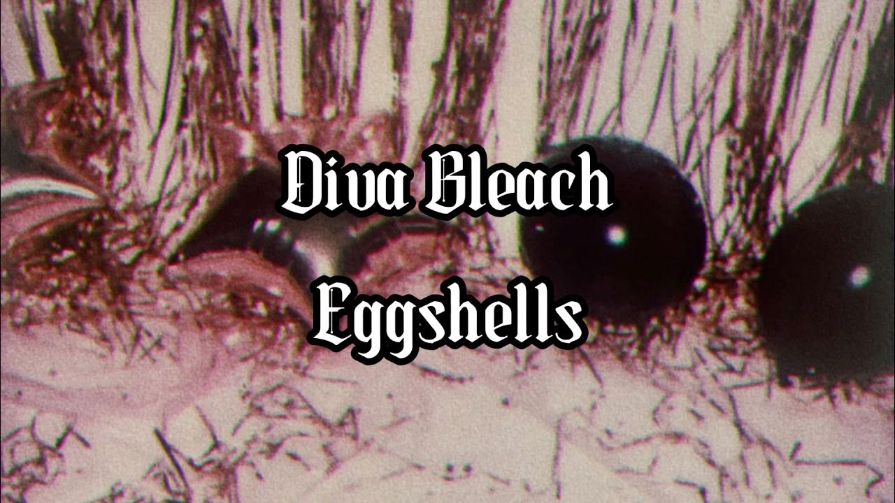 Diva Bleach Eggshells (Lyric Video) YouTube
