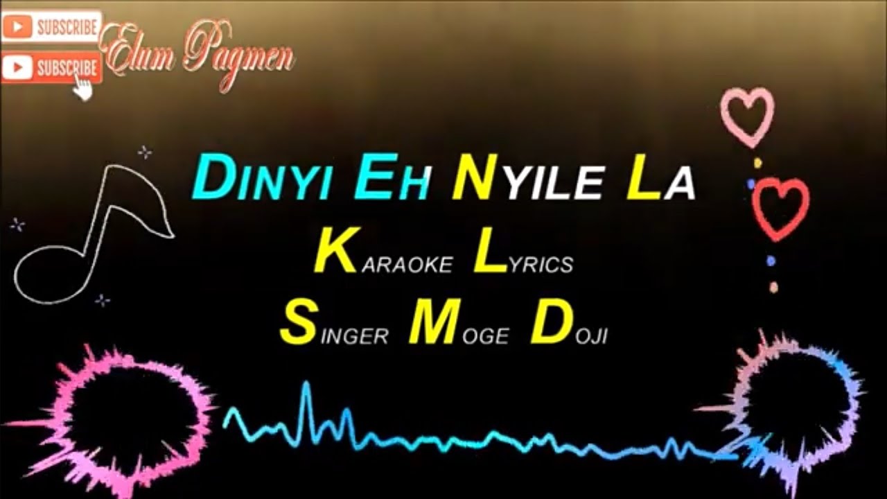 DINYI EH NYILE LA GALO HIT SONG KARAOKE LYRICS VIDEO SINGER MOGE DOJI