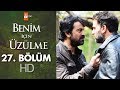 Benim için üzülme 27. bölüm