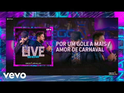 Putar Por Um Gole a Mais / Amor de Carnaval - Diego & Arnaldo