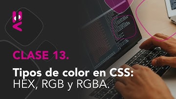 Curso de HTML5 desde CERO (Clase 13) — Tipos de color: HEX, RGB y RGBA