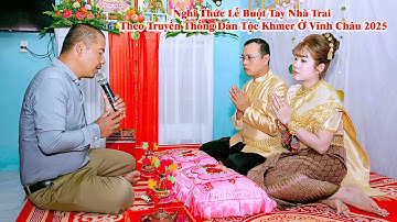 Nghi Thức Lễ Buột Tay Nhà Trai Theo Truyền Thống Dân Tộc Khmer Ở Vĩnh Châu 2025