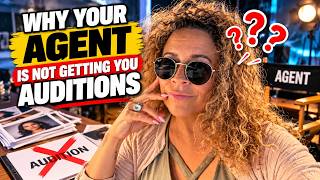Why your Agent is NOT getting you auditions!