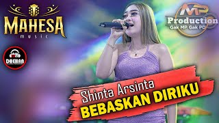 SHINTA ARSINTA || BEBASKAN DIRIKU - MAHESA MUSIC || DHEHAN AUDIO