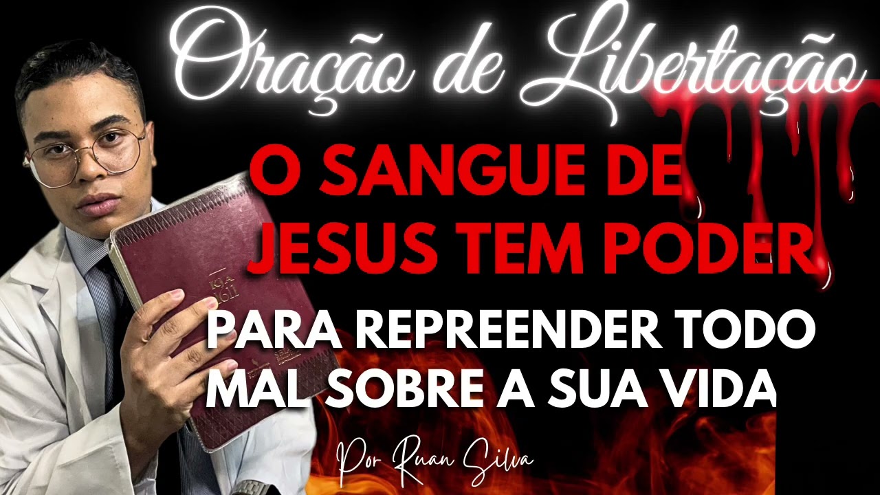 ORAÇÃO DE LIBERTAÇÃO O SANGUE DE JESUS TEM PODER PARA REPREENDER TODO MAL SOBRE A SUA VIDA E CASA 