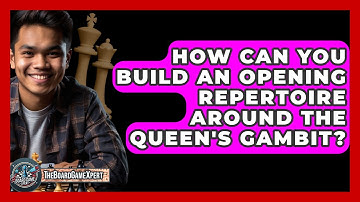 How Can You Build An Opening Repertoire Around The Queen