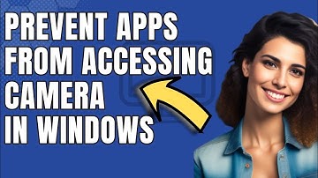 How to Prevent Apps from Accessing Camera in Windows