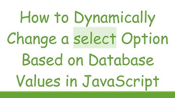 How to Dynamically Change a select Option Based on Database Values in JavaScript